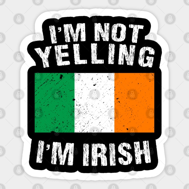 I'm Not Yelling I'm Irish Sticker by TShirtWaffle1